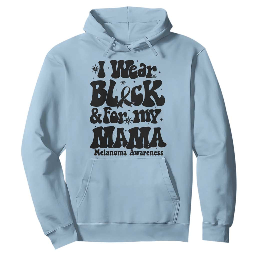 Melanoma Family Support Hoodie I Wear Black For My Mama TS12 Light Blue Print Your Wear