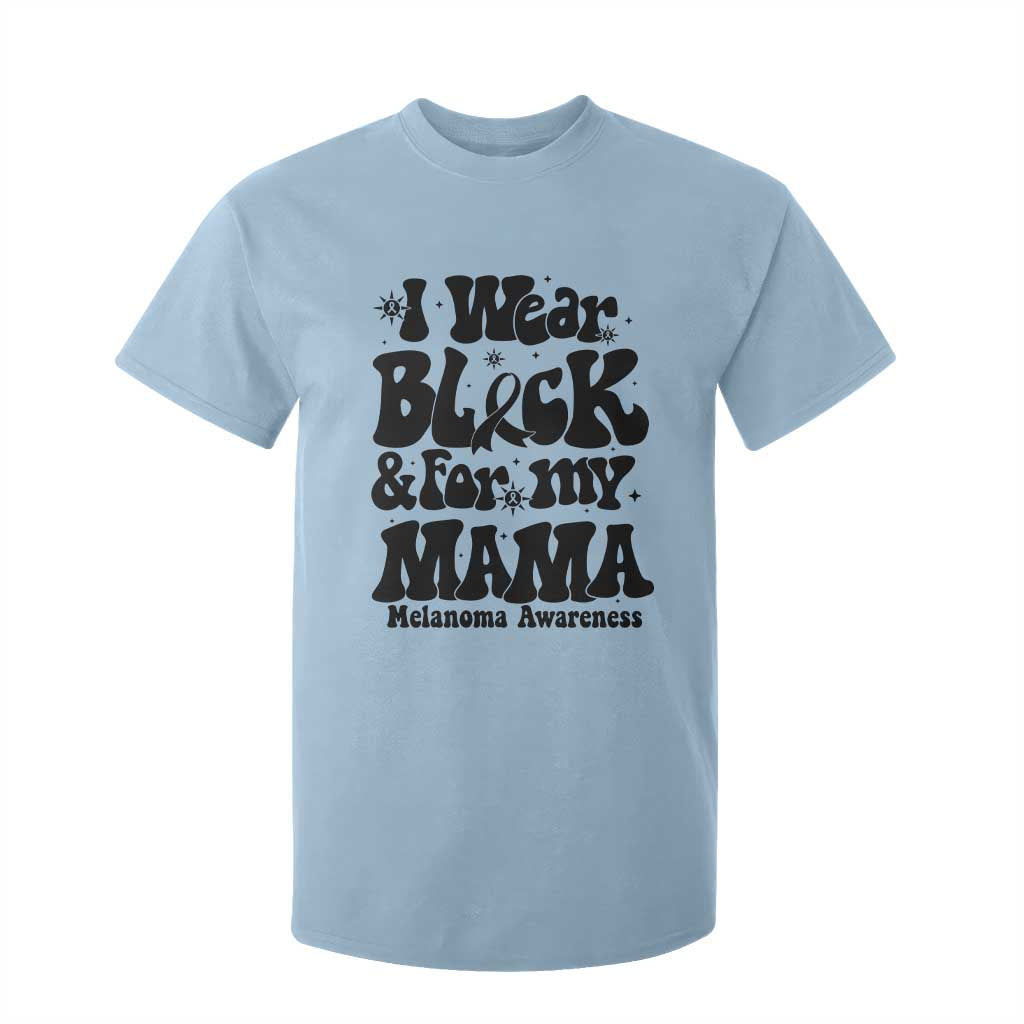 Melanoma Family Support T Shirt For Kid I Wear Black For My Mama TS12 Light Blue Print Your Wear