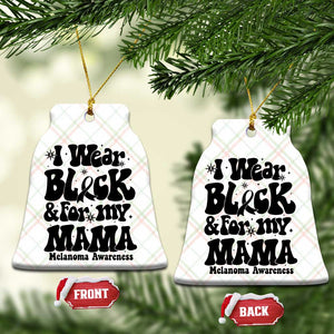Melanoma Family Support Ceramic Ornament I Wear Black For My Mama TS12 Print Your Wear