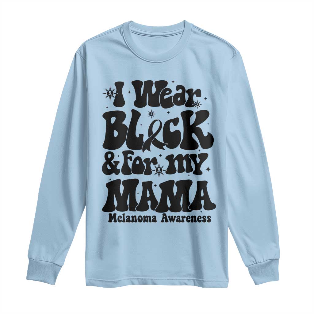 Melanoma Family Support Long Sleeve Shirt I Wear Black For My Mama TS12 Light Blue Print Your Wear