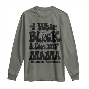 Melanoma Family Support Long Sleeve Shirt I Wear Black For My Mama TS12 Military Green Print Your Wear
