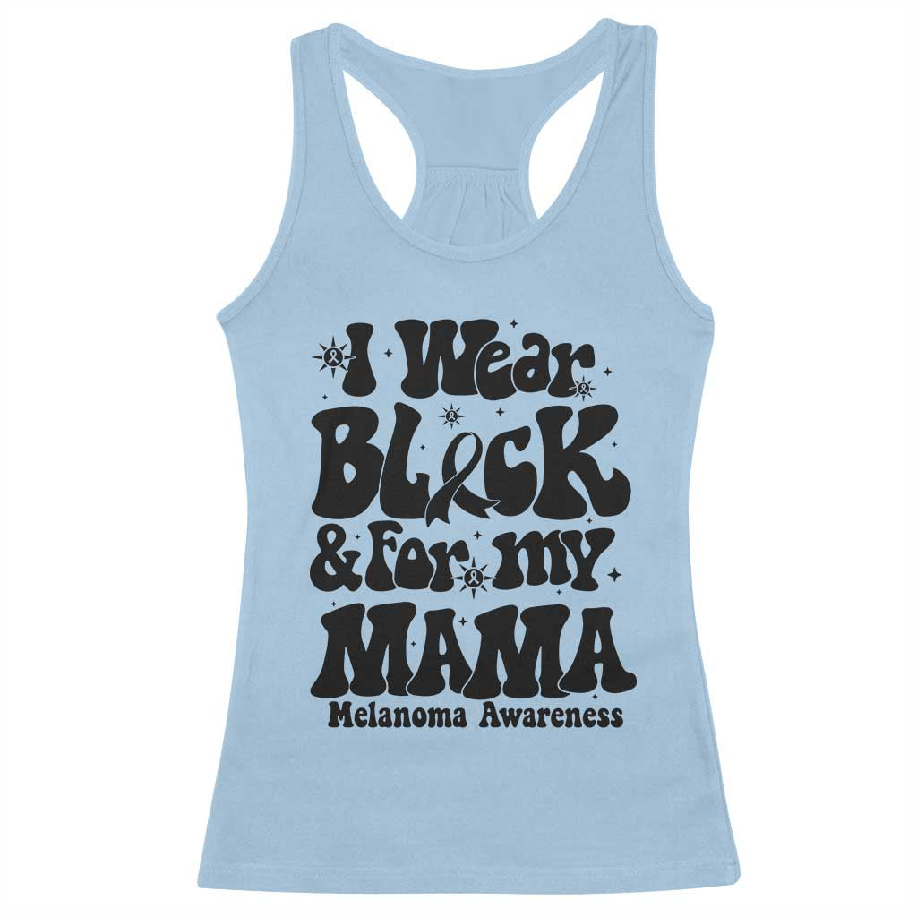 Melanoma Family Support Racerback Tank Top I Wear Black For My Mama TS12 Light Blue Print Your Wear