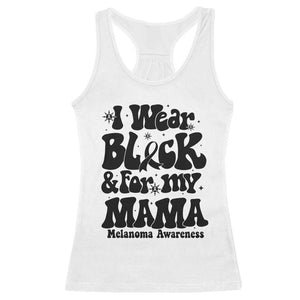 Melanoma Family Support Racerback Tank Top I Wear Black For My Mama TS12 White Print Your Wear