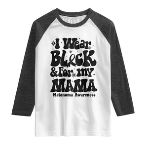 Melanoma Family Support Raglan Shirt I Wear Black For My Mama TS12 White Heather Charcoal Print Your Wear