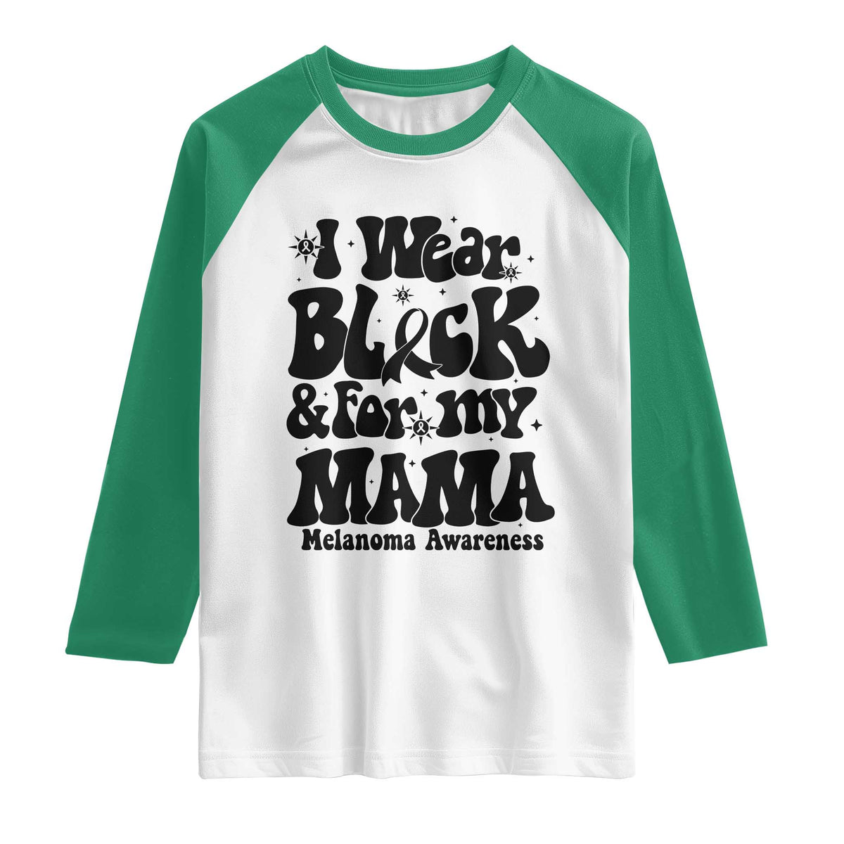 Melanoma Family Support Raglan Shirt I Wear Black For My Mama TS12 White Kelly Green Print Your Wear