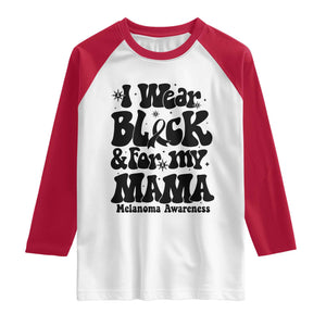 Melanoma Family Support Raglan Shirt I Wear Black For My Mama TS12 White Red Print Your Wear