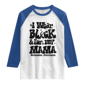 Melanoma Family Support Raglan Shirt I Wear Black For My Mama TS12 White Royal Print Your Wear
