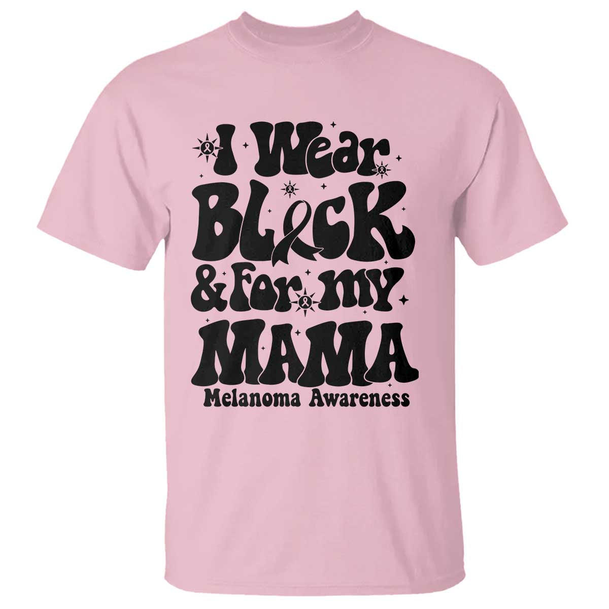 Melanoma Family Support T Shirt I Wear Black For My Mama TS12 Light Pink Print Your Wear