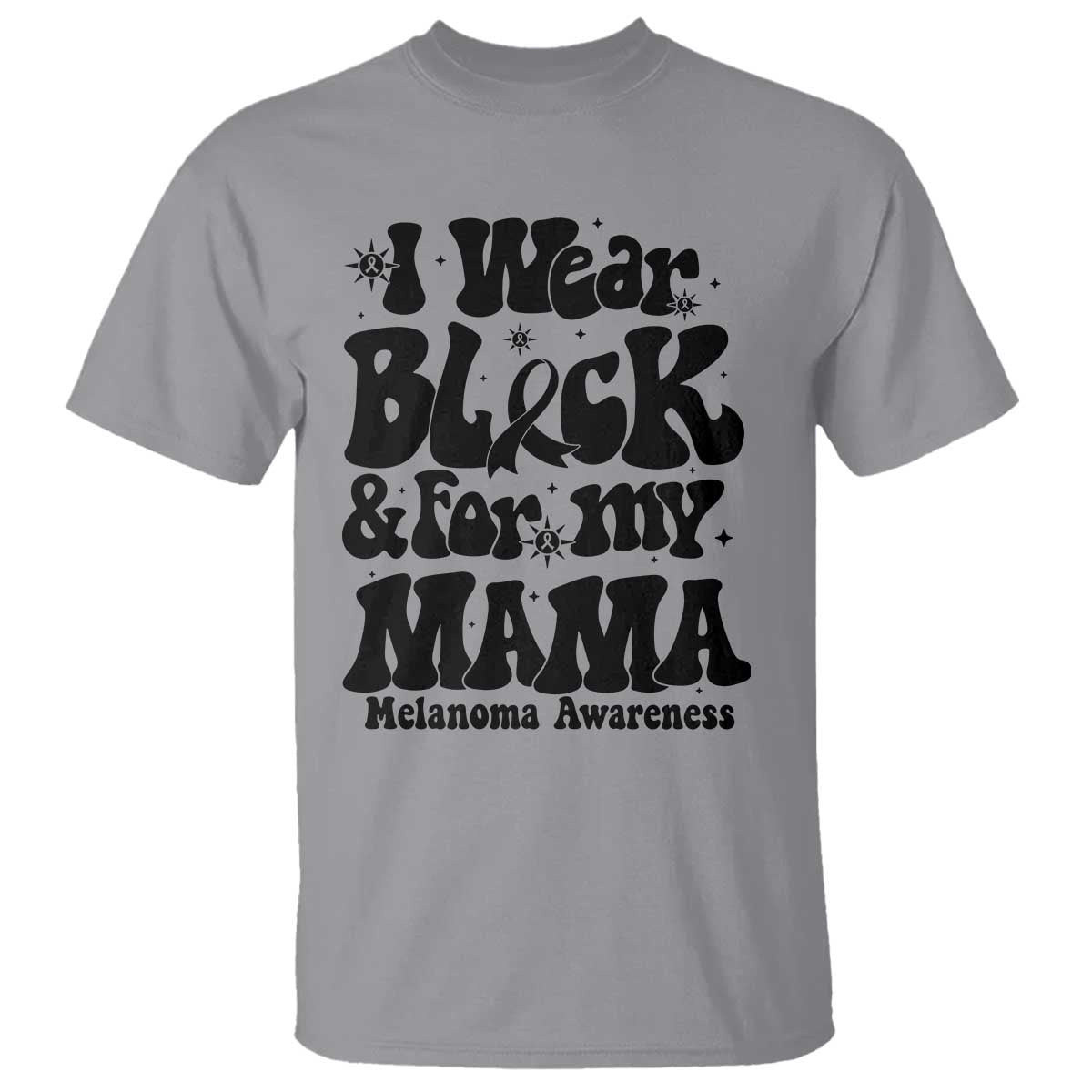 Melanoma Family Support T Shirt I Wear Black For My Mama TS12 Sport Gray Print Your Wear