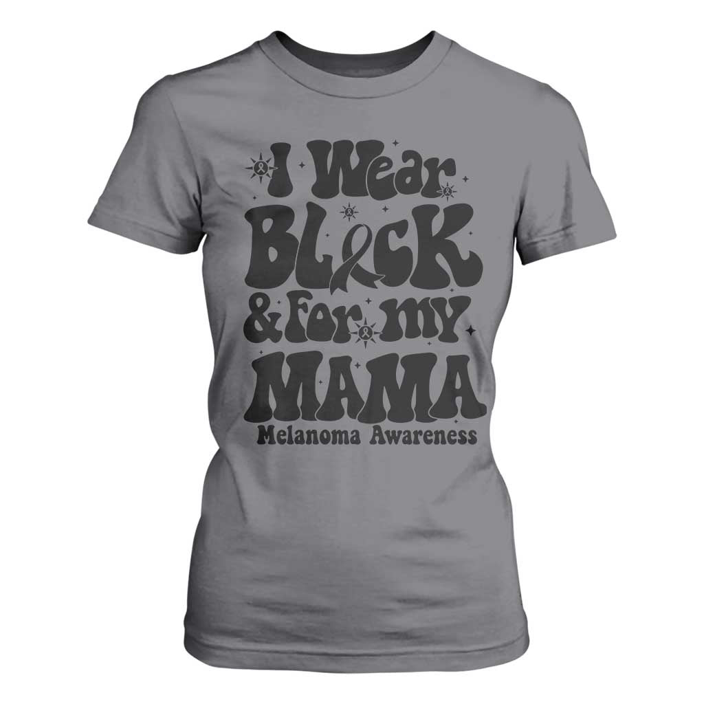 Melanoma Family Support T Shirt For Women I Wear Black For My Mama TS12 Charcoal Print Your Wear