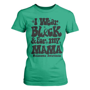 Melanoma Family Support T Shirt For Women I Wear Black For My Mama TS12 Irish Green Print Your Wear