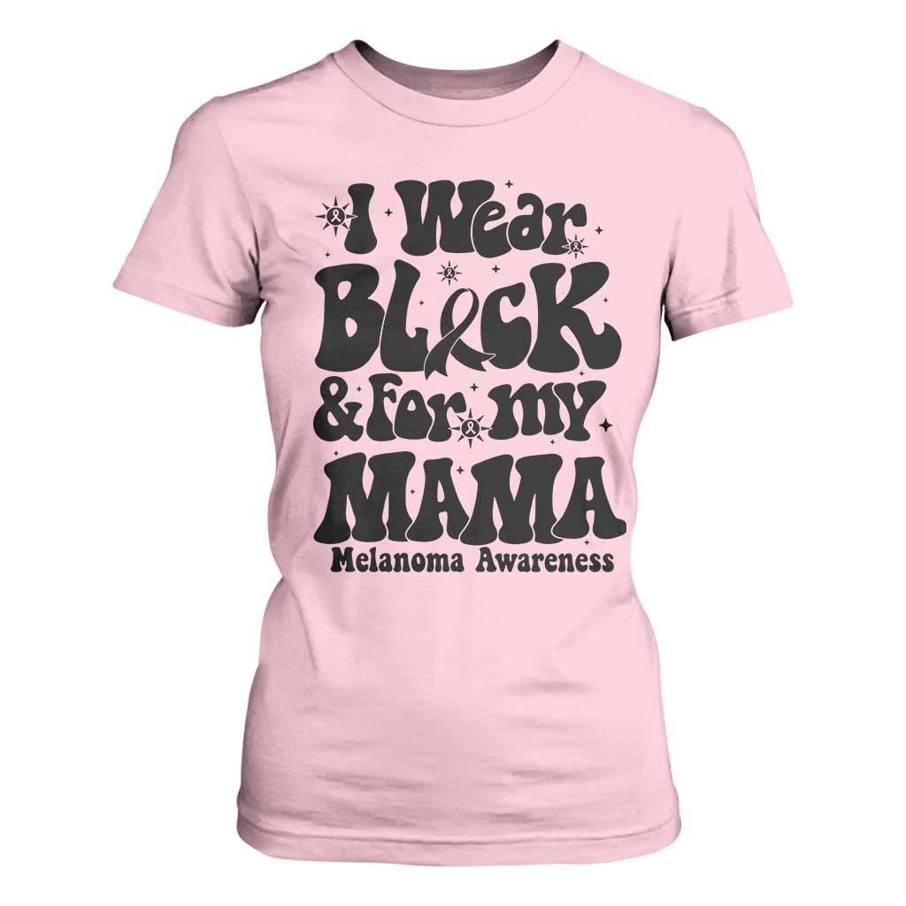 Melanoma Family Support T Shirt For Women I Wear Black For My Mama TS12 Light Pink Print Your Wear