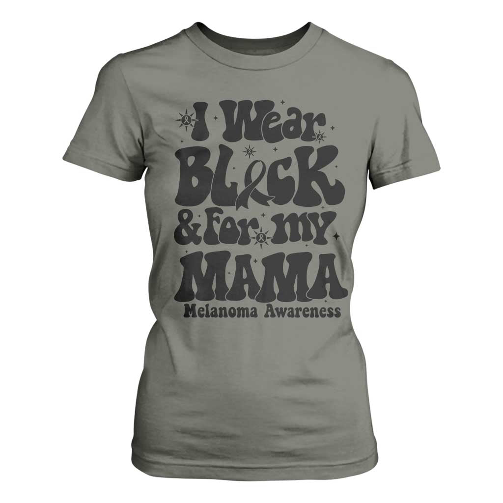 Melanoma Family Support T Shirt For Women I Wear Black For My Mama TS12 Military Green Print Your Wear