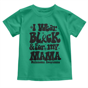 Melanoma Family Support Toddler T Shirt I Wear Black For My Mama TS12 Irish Green Print Your Wear