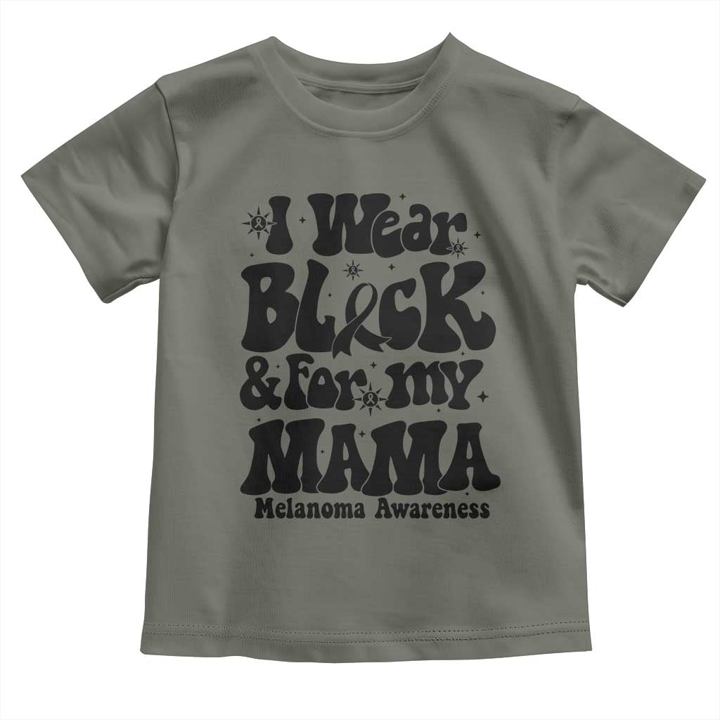 Melanoma Family Support Toddler T Shirt I Wear Black For My Mama TS12 Military Green Print Your Wear