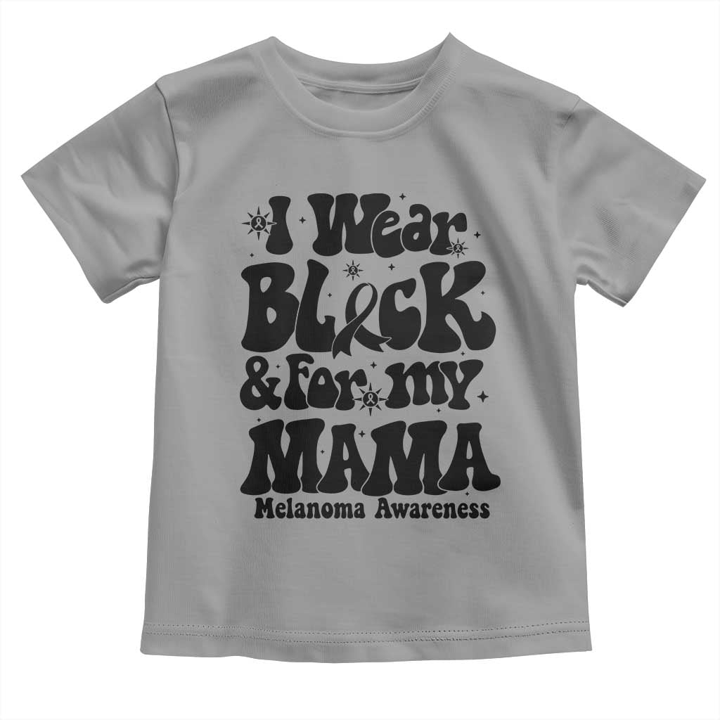 Melanoma Family Support Toddler T Shirt I Wear Black For My Mama TS12 Sport Gray Print Your Wear