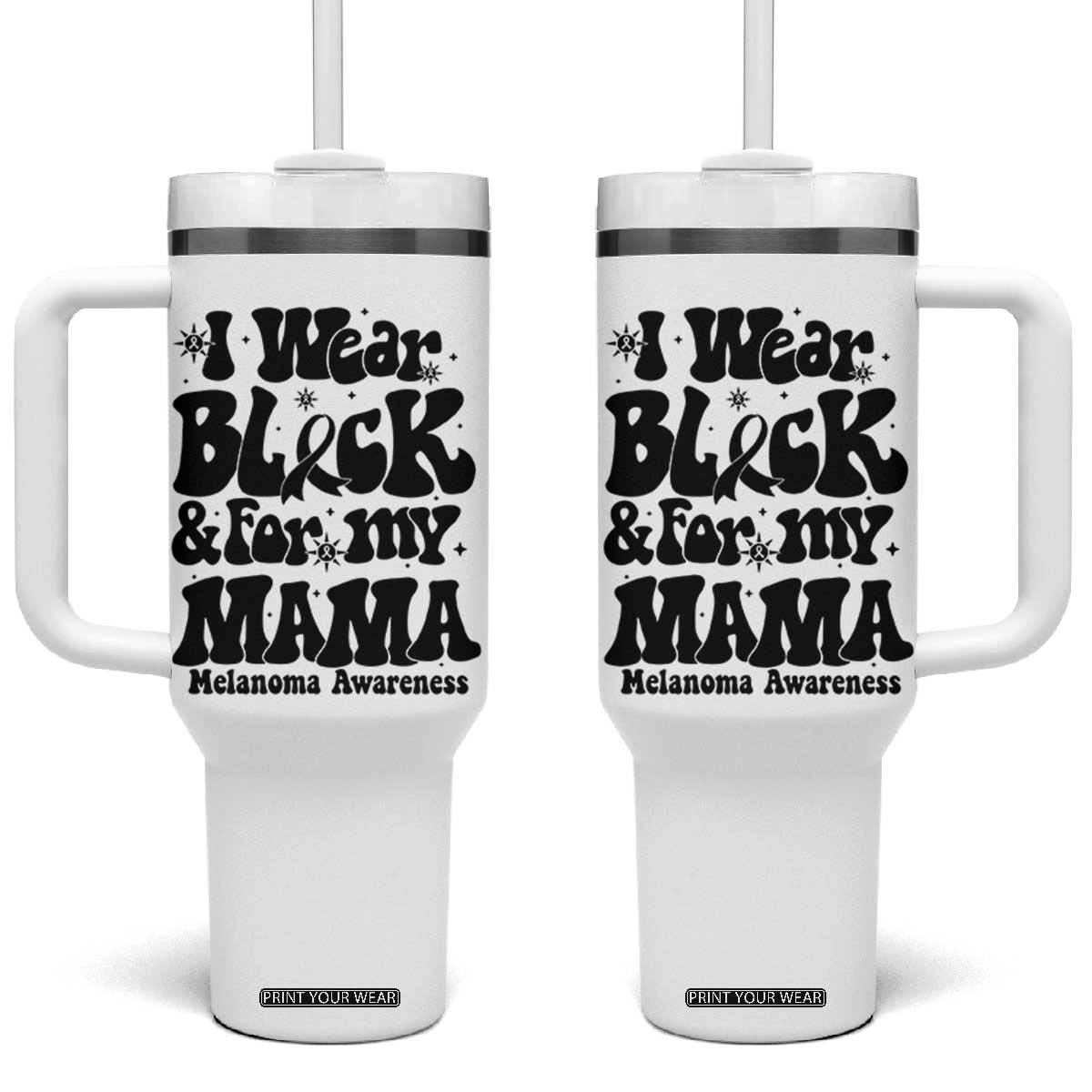 Melanoma Family Support Tumbler With Handle I Wear Black For My Mama TS12 One Size: 40 oz White Print Your Wear