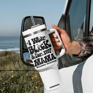 Melanoma Family Support Tumbler With Handle I Wear Black For My Mama TS12 Print Your Wear