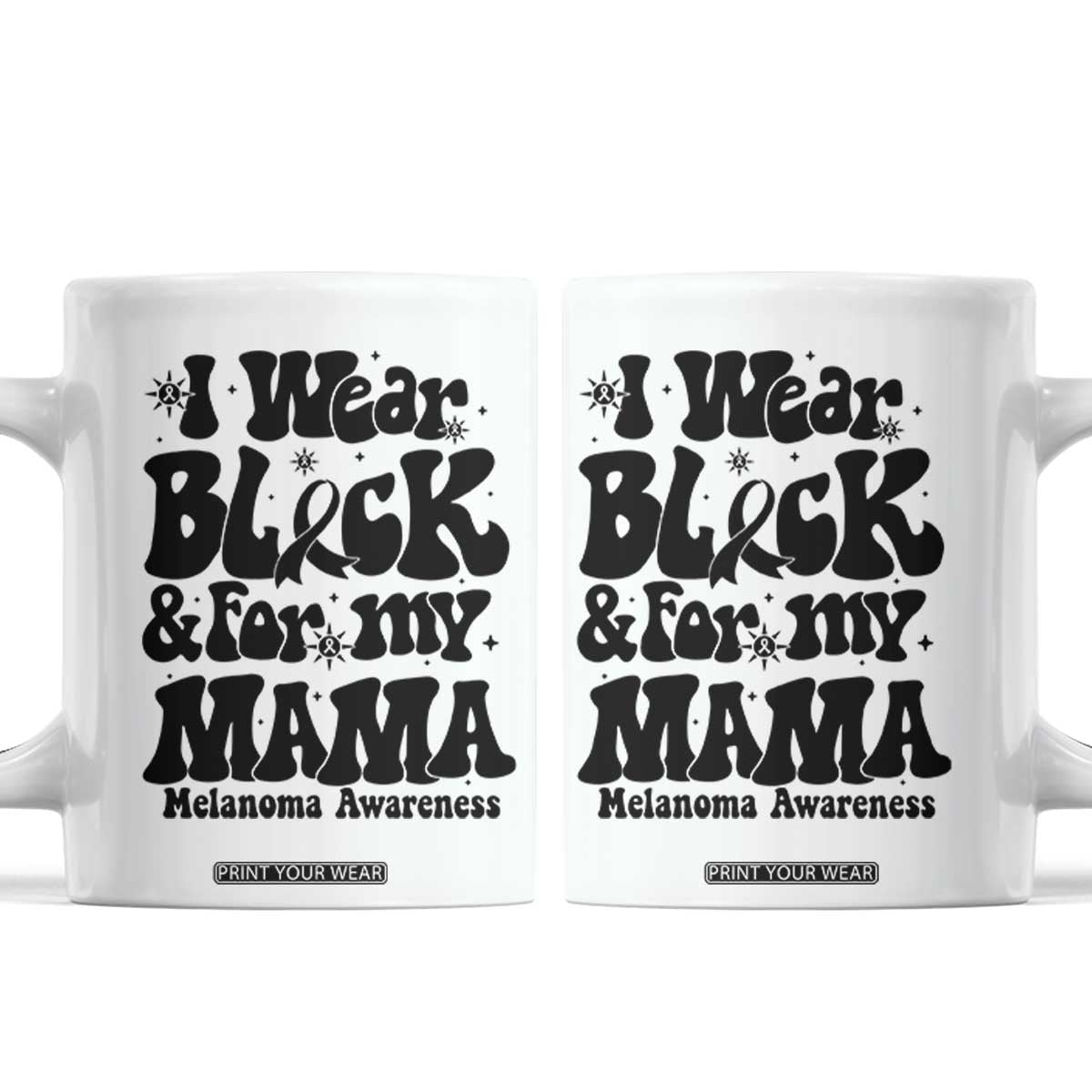 Melanoma Family Support Coffee Mug I Wear Black For My Mama TS12 White Print Your Wear