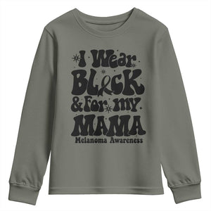 Melanoma Family Support Youth Sweatshirt I Wear Black For My Mama TS12 Military Green Print Your Wear