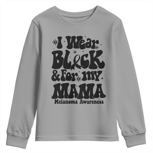 Melanoma Family Support Youth Sweatshirt I Wear Black For My Mama TS12 Sport Gray Print Your Wear