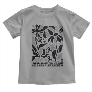 I Wear Black For My Mom Toddler T Shirt Melanoma Support Squad TS12 Sport Gray Print Your Wear