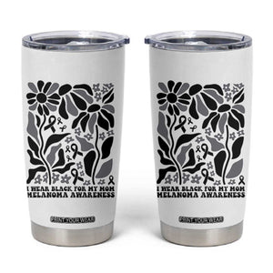 I Wear Black For My Mom Tumbler Cup Melanoma Support Squad TS12 White Print Your Wear