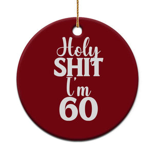 Personalized 60th Birthday Party Ceramic Ornament Custom Number Bday Holy Shit I Am 60 TS12 1pc Red Print Your Wear