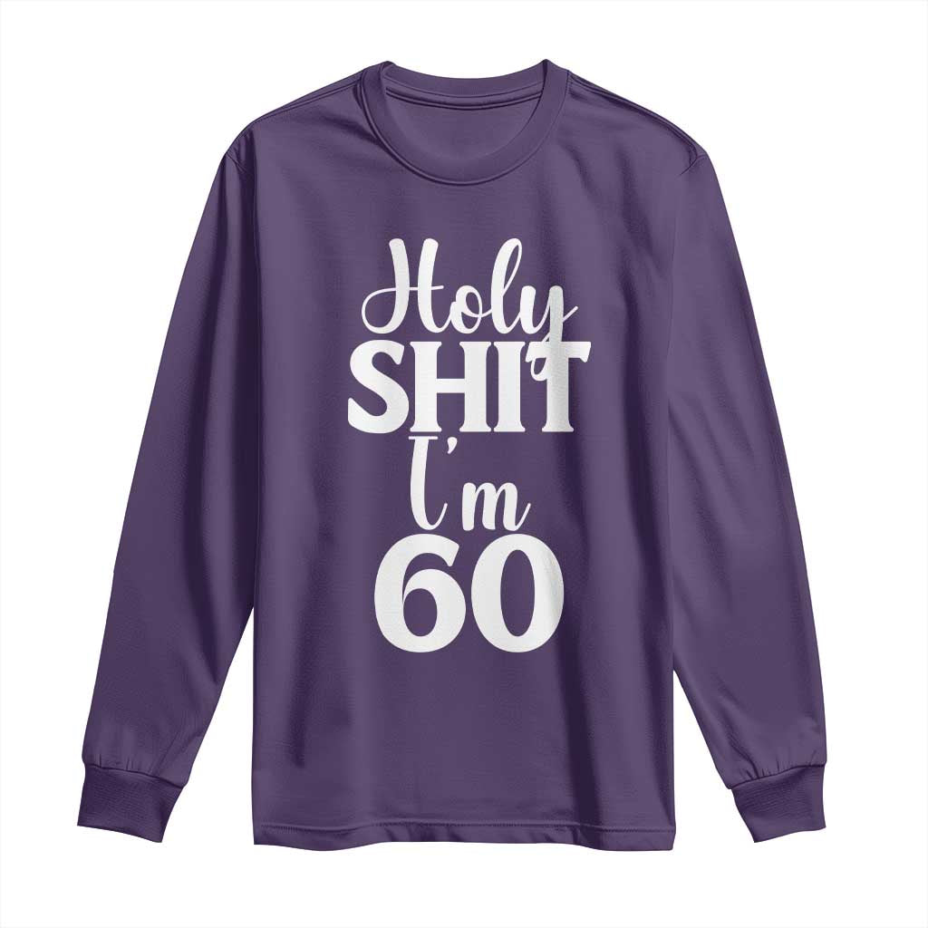 Personalized 60th Birthday Party Long Sleeve Shirt Custom Number Bday Holy Shit I Am 60 TS12 Purple Print Your Wear