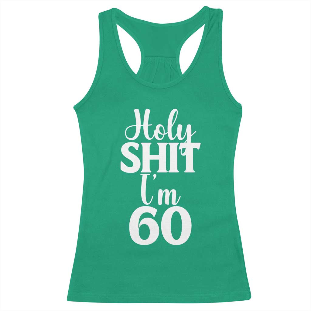 Personalized 60th Birthday Party Racerback Tank Top Custom Number Bday Holy Shit I Am 60 TS12 Irish Green Print Your Wear