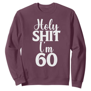 Personalized 60th Birthday Party Sweatshirt Custom Number Bday Holy Shit I Am 60 TS12 Maroon Print Your Wear