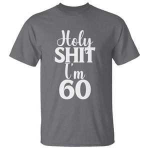 Personalized 60th Birthday Party T Shirt Custom Number Bday Holy Shit I Am 60 TS12 Charcoal Print Your Wear