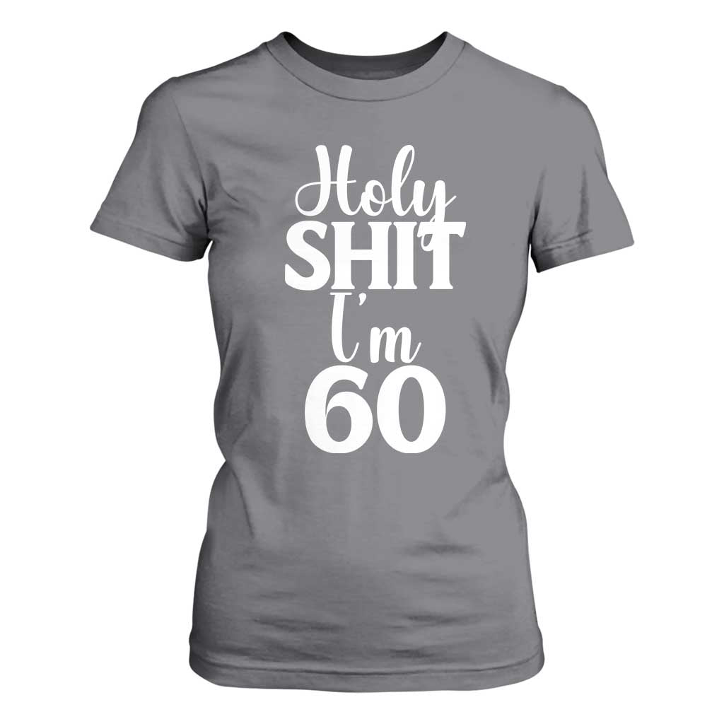 Personalized 60th Birthday Party T Shirt For Women Custom Number Bday Holy Shit I Am 60 TS12 Charcoal Print Your Wear