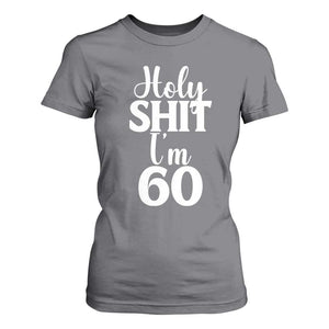 Personalized 60th Birthday Party T Shirt For Women Custom Number Bday Holy Shit I Am 60 TS12 Charcoal Print Your Wear