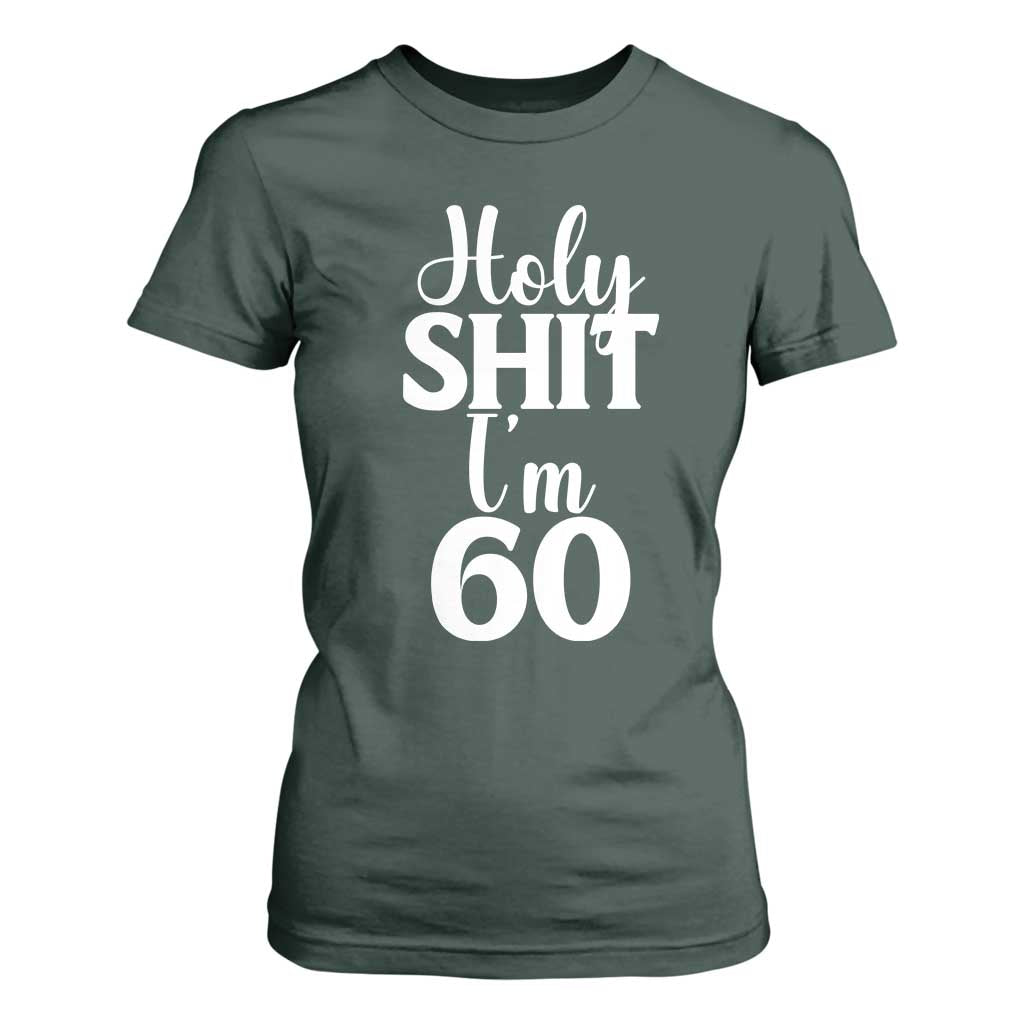 Personalized 60th Birthday Party T Shirt For Women Custom Number Bday Holy Shit I Am 60 TS12 Dark Forest Green Print Your Wear