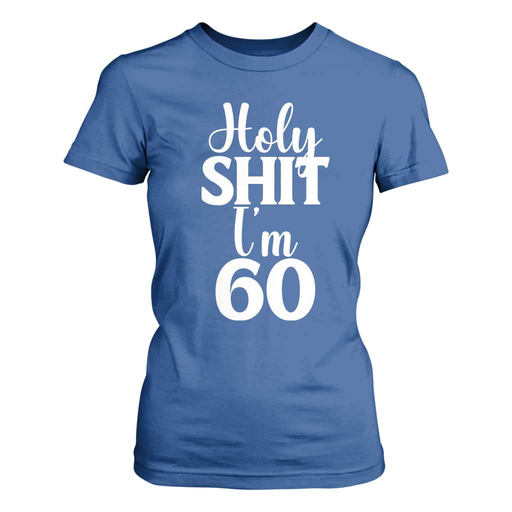 Personalized 60th Birthday Party T Shirt For Women Custom Number Bday Holy Shit I Am 60 TS12 Royal Blue Print Your Wear