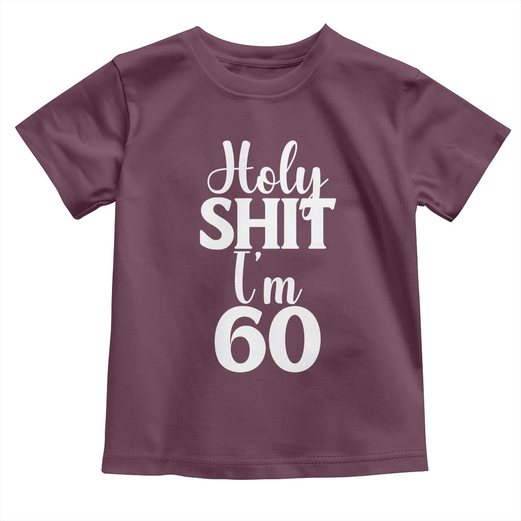 Personalized 60th Birthday Party Toddler T Shirt Custom Number Bday Holy Shit I Am 60 TS12 Maroon Print Your Wear