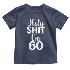 Personalized 60th Birthday Party Toddler T Shirt Custom Number Bday Holy Shit I Am 60 TS12 Navy Print Your Wear