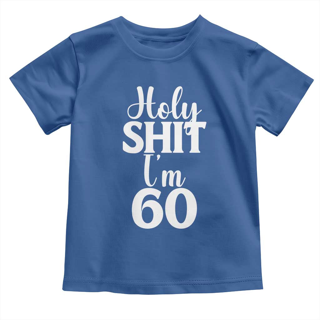 Personalized 60th Birthday Party Toddler T Shirt Custom Number Bday Holy Shit I Am 60 TS12 Royal Blue Print Your Wear