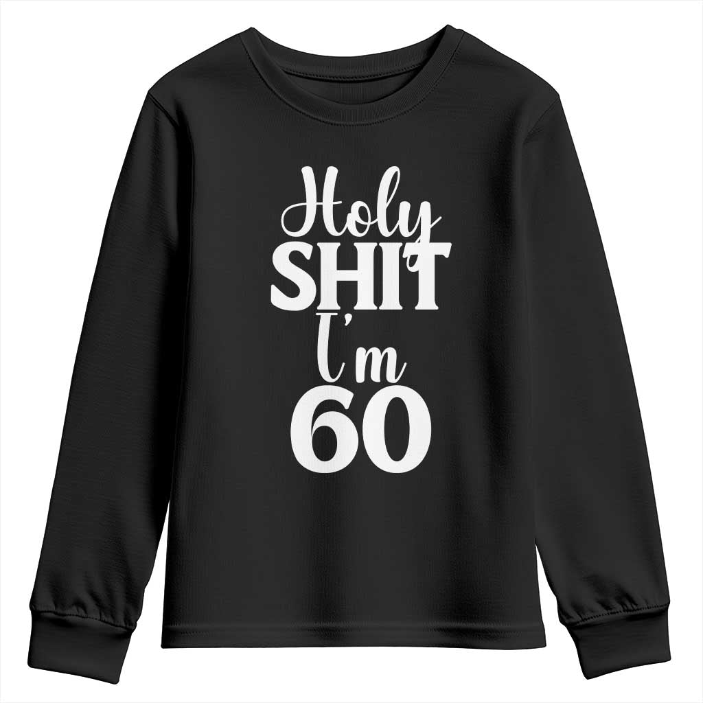 Personalized 60th Birthday Party Youth Sweatshirt Custom Number Bday Holy Shit I Am 60 TS12 Black Print Your Wear