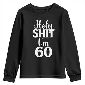 Personalized 60th Birthday Party Youth Sweatshirt Custom Number Bday Holy Shit I Am 60 TS12 Black Print Your Wear