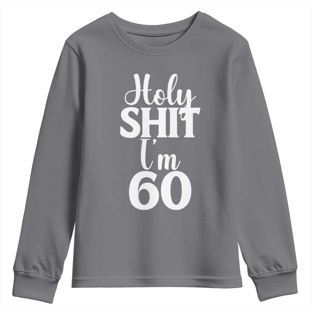 Personalized 60th Birthday Party Youth Sweatshirt Custom Number Bday Holy Shit I Am 60 TS12 Charcoal Print Your Wear