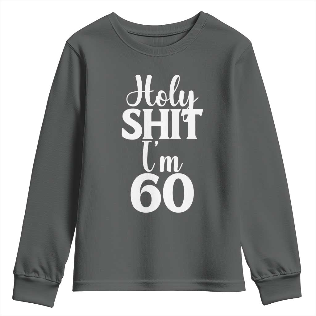 Personalized 60th Birthday Party Youth Sweatshirt Custom Number Bday Holy Shit I Am 60 TS12 Dark Heather Print Your Wear