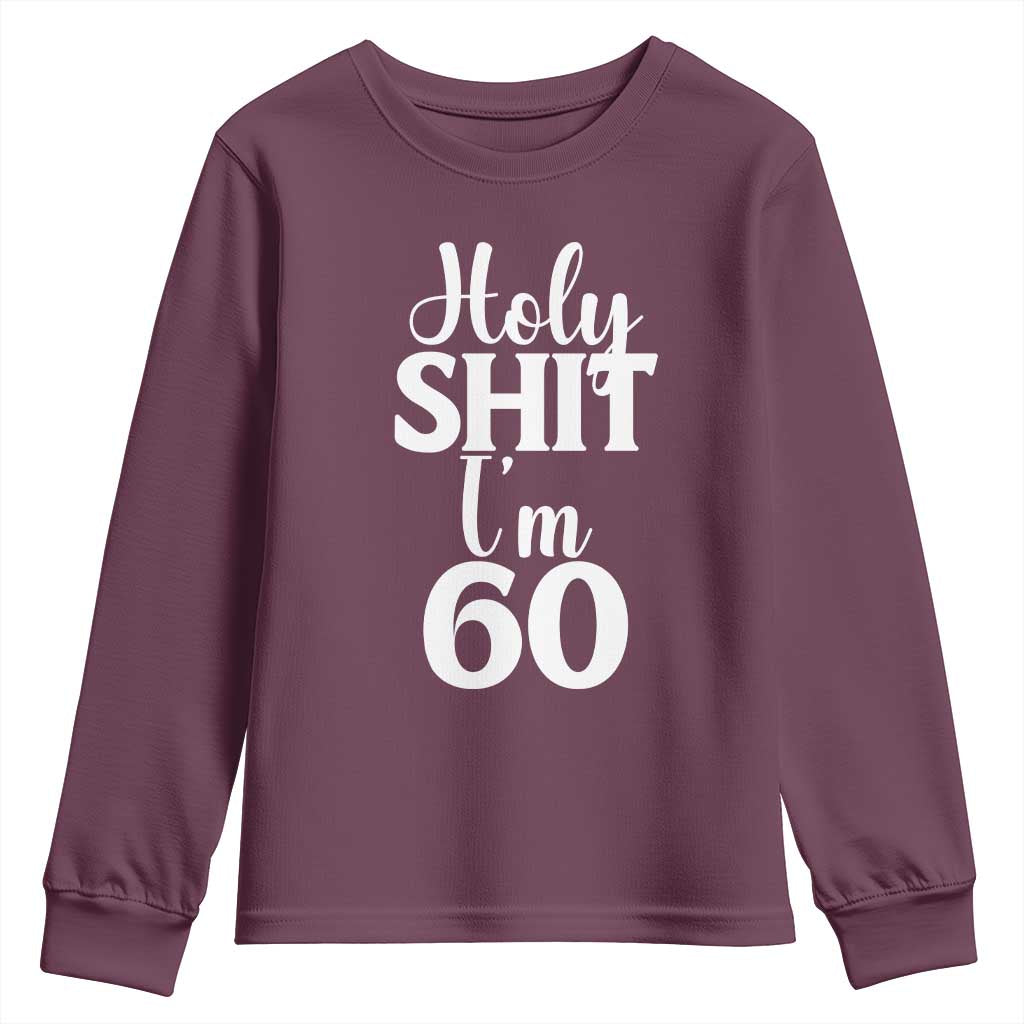 Personalized 60th Birthday Party Youth Sweatshirt Custom Number Bday Holy Shit I Am 60 TS12 Maroon Print Your Wear