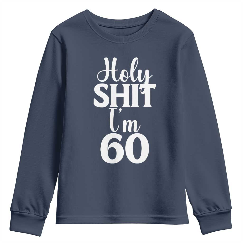 Personalized 60th Birthday Party Youth Sweatshirt Custom Number Bday Holy Shit I Am 60 TS12 Navy Print Your Wear