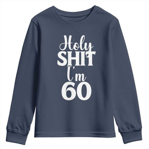Personalized 60th Birthday Party Youth Sweatshirt Custom Number Bday Holy Shit I Am 60 TS12 Navy Print Your Wear