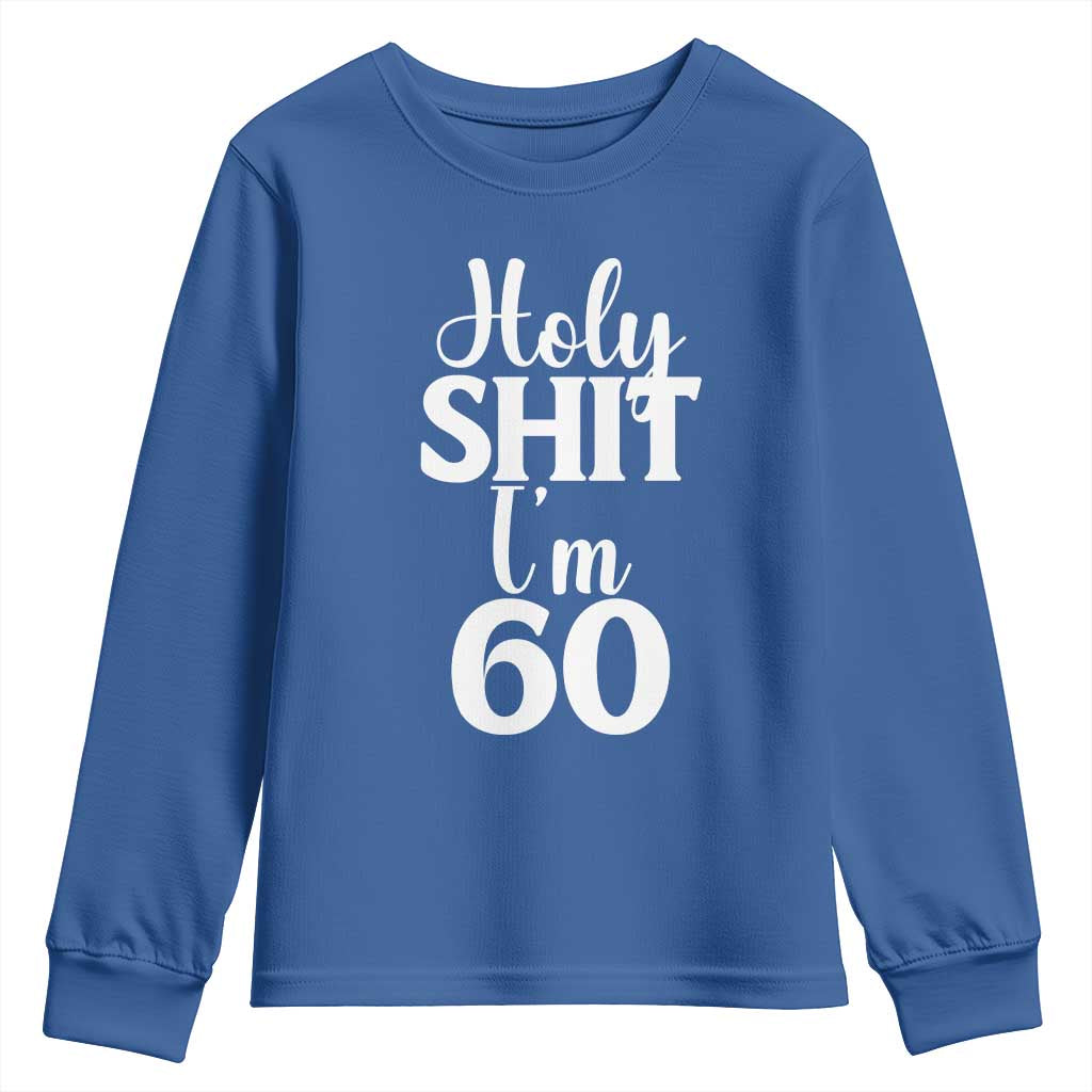 Personalized 60th Birthday Party Youth Sweatshirt Custom Number Bday Holy Shit I Am 60 TS12 Royal Blue Print Your Wear
