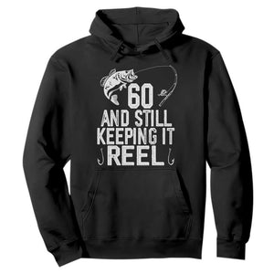 Personalized 60th Birthday Fishing Hoodie Custom Number Bday Still Keeping It Reel TS12 Black Print Your Wear