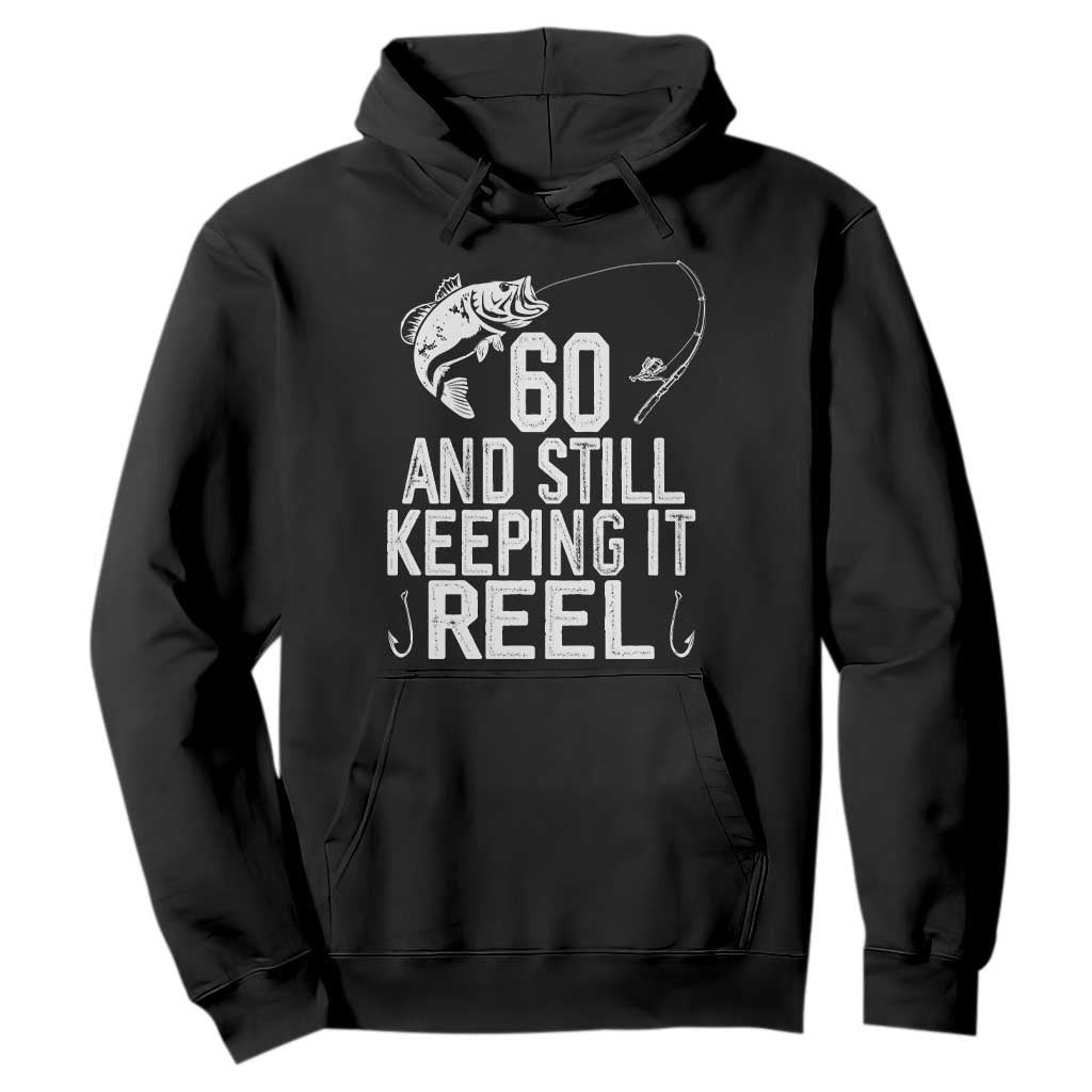 Personalized 60th Birthday Fishing Hoodie Custom Number Bday Still Keeping It Reel TS12 Black Print Your Wear