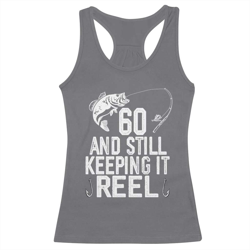 Personalized 60th Birthday Fishing Racerback Tank Top Custom Number Bday Still Keeping It Reel TS12 Charcoal Print Your Wear